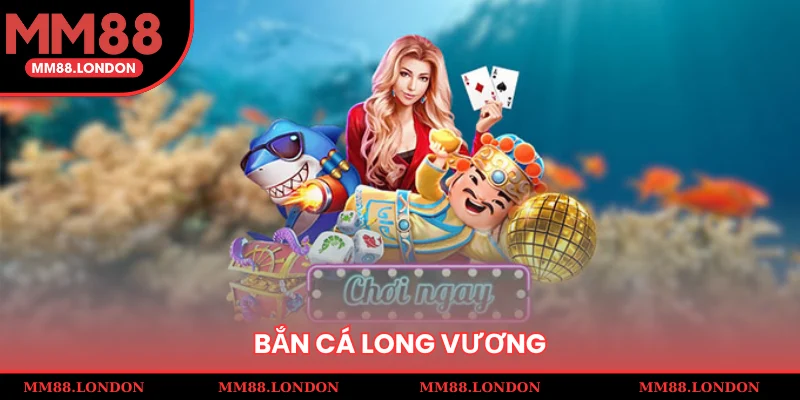 bắn cá long vương