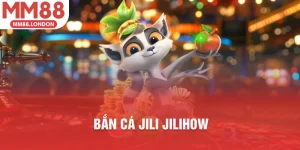 Bắn cá Jili Jilihow